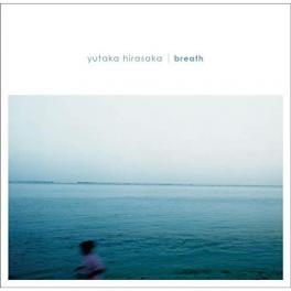 『breath』　yutaka hirasaka